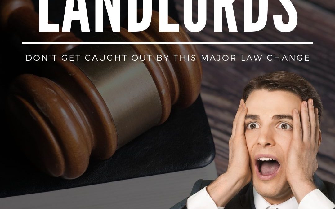 Landlords – Don’t Get Caught Out by This Major Law Change