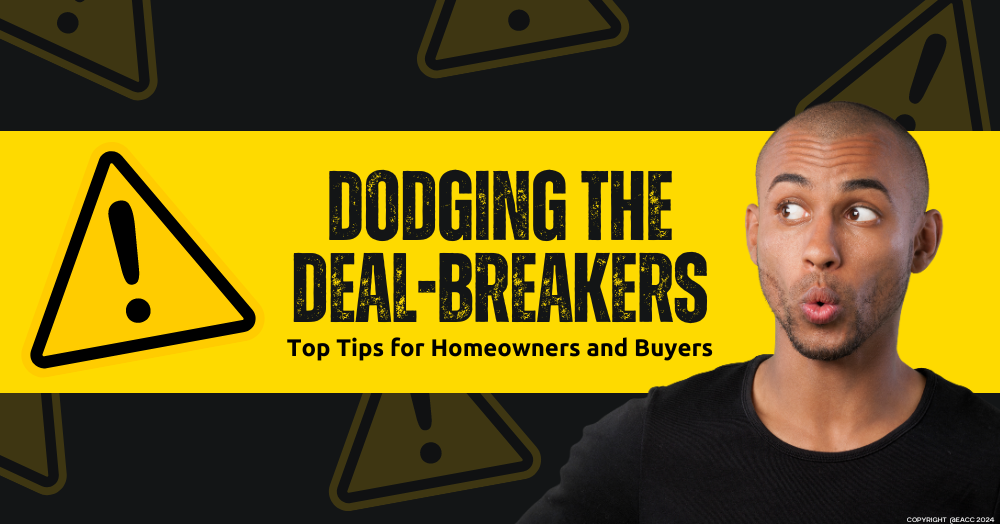 Dodging the Deal-Breakers: Top Tips for Homeowners and Buyers