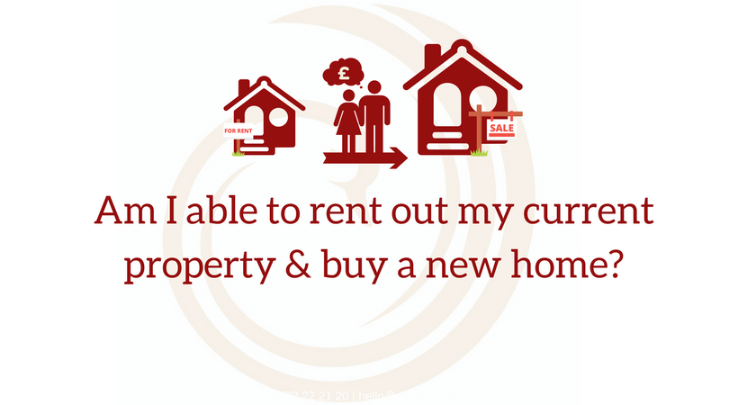 Could I rent out my current property and buy a new one?