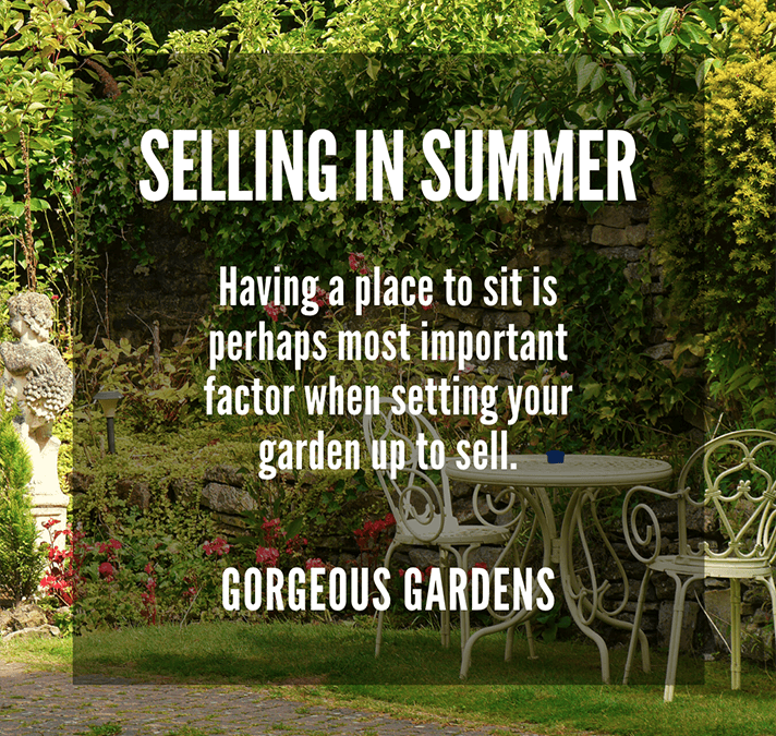 SELLING IN SUMMER  PART TWO: GORGEOUS GARDENS