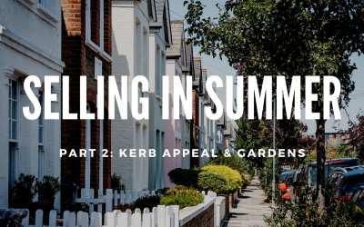 SELLING IN SUMMER  PART TWO: KERB APPEAL & GARDENS