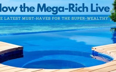 How the Mega-Rich Live: The Latest Must-Haves for the Super-Wealthy