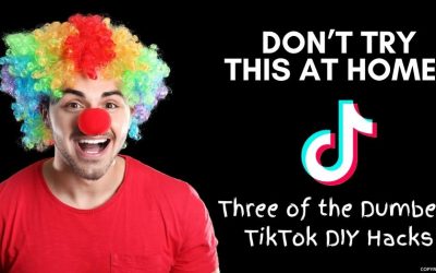 Don’t Try This at Home: Three of the Dumbest TikTok DIY Hacks