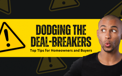 Dodging the Deal-Breakers: Top Tips for Homeowners and Buyers